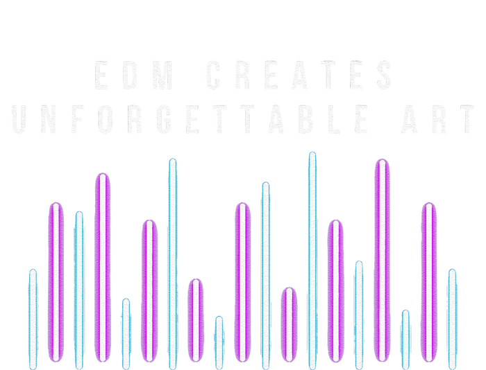 Edm Creates Unforgettable Art Electronic Dance Music Humor T-Shirt