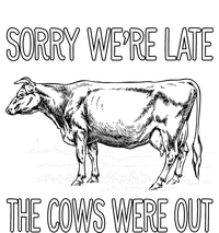 Sorry WeRe Late The Cows Were Out Funny Cow T-Shirt