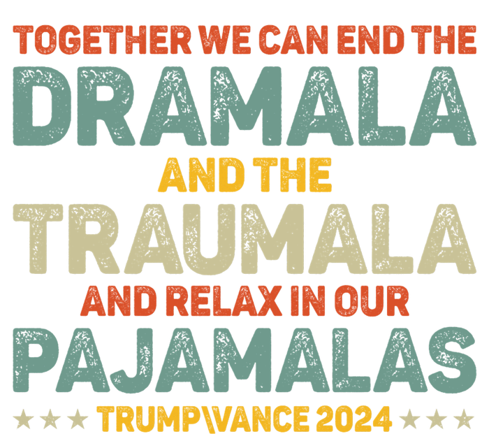 Together We Can End The Dramala And The Traumala Harris Walz Button