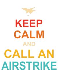 Keep Calm And Call An Airstrike T-Shirt