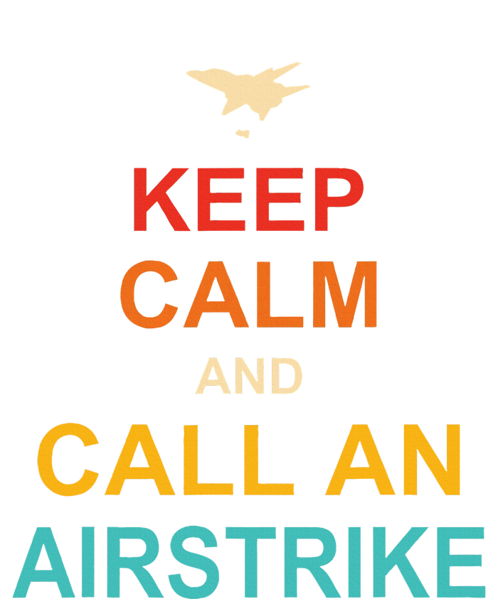 Keep Calm And Call An Airstrike T-Shirt