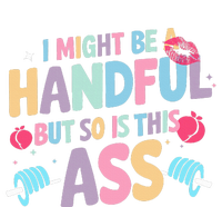 I Might Be A Handful But So Is This Ass Workout Gym Quote T-Shirt