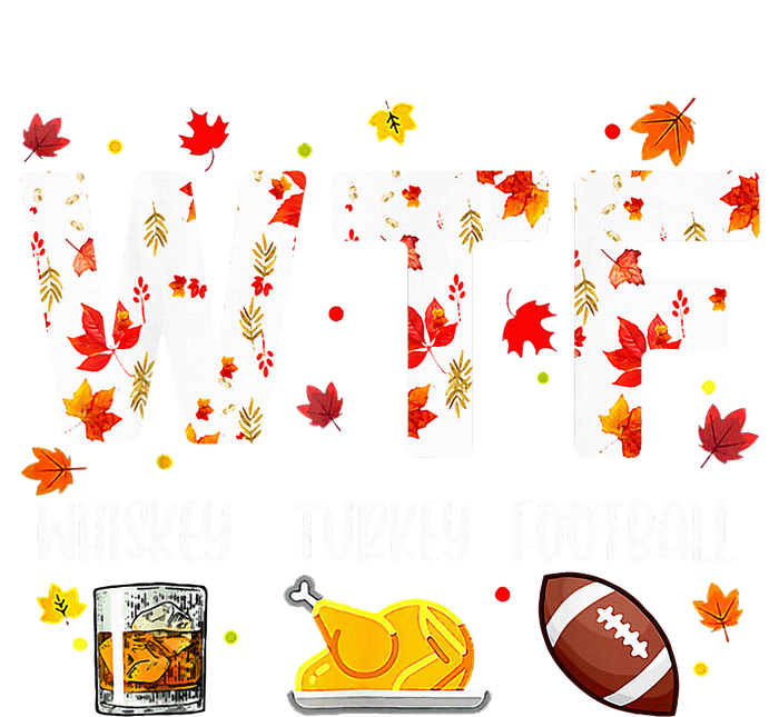 Wtf Whiskey Turkey Football Funny Thanksgiving Day T-Shirt