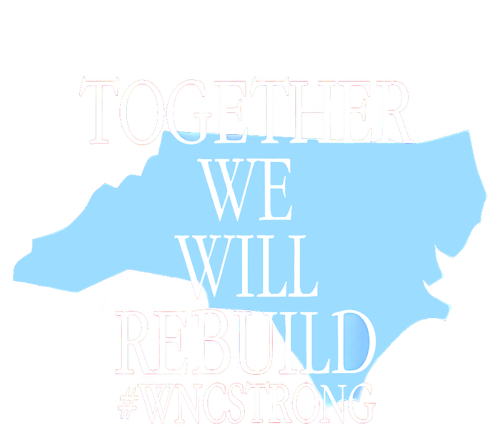 Together We Will Rebuild Wnc Strong T-Shirt