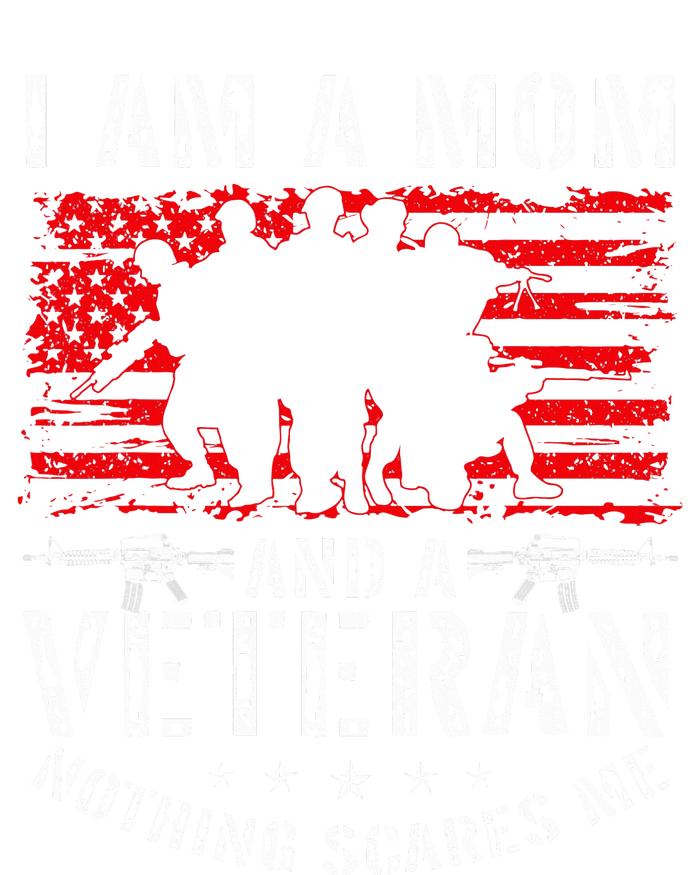 I Am A Mom And A Veteran Nothing Scares Me Veteran T-Shirt