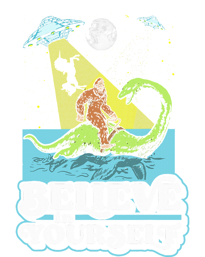 Believe In Yourself Funny Bigfoot Nessie Ufo Alien Unicorns T-Shirt