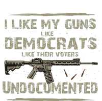 I Like My Guns Like Democrats Like Their Votes Undocumented Premium Hoodie