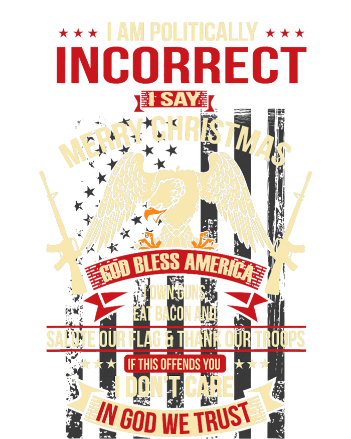 I Am Politically Incorrect I Say Merry Christmas Canvas