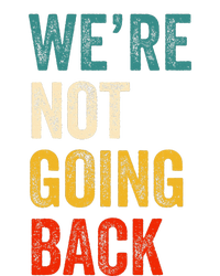 WeRe Not Going Back Vote For 2024 President Kamala Harris T-Shirt