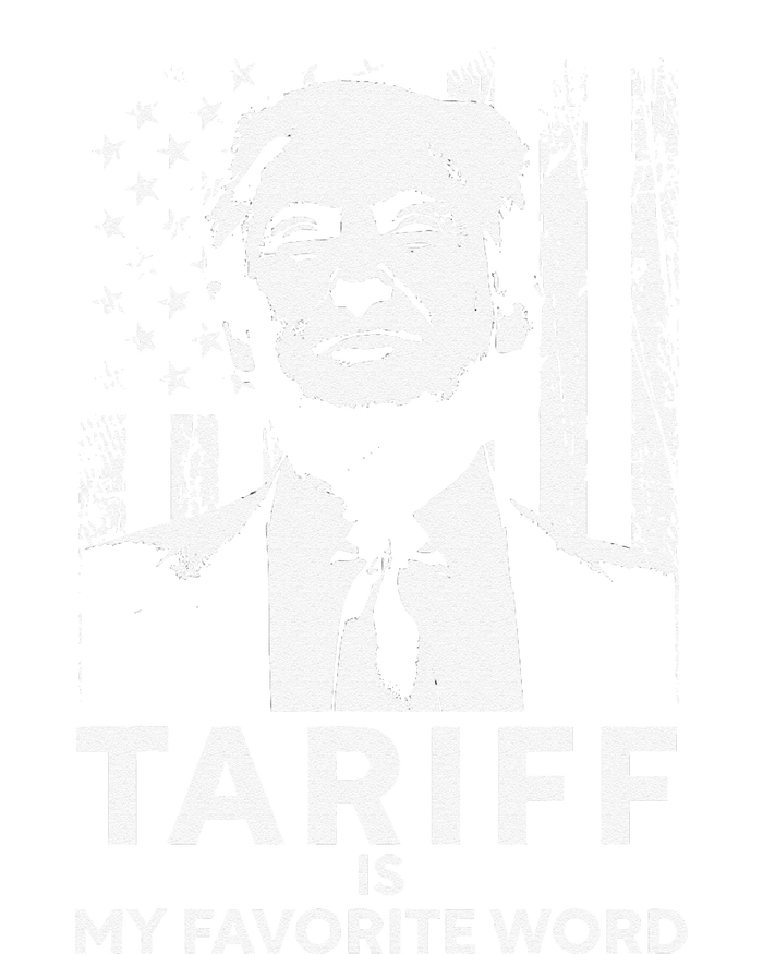 Tariff Is My Favorite Word Trump Funny Saying T-Shirt