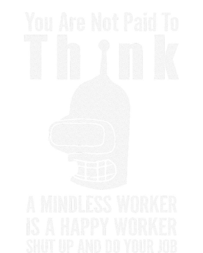 You Are Not Paid To Think A Mindless Worker PosiCharge RacerMesh Polo