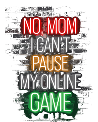 No Mom I CanT Pause My Online Game Funny Gamer Ladies Long Sleeve Shirt