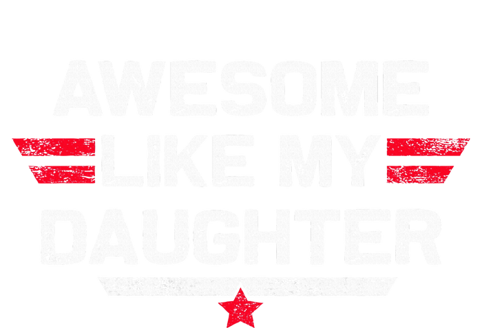 Awesome Like My Daughter Gifts Funny Fathers Day Dad Women's Knotted Racerback Tank