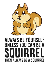 Always Be Yourself Unless You Can Be A Squirrel Cooling Performance Long Sleeve Crew