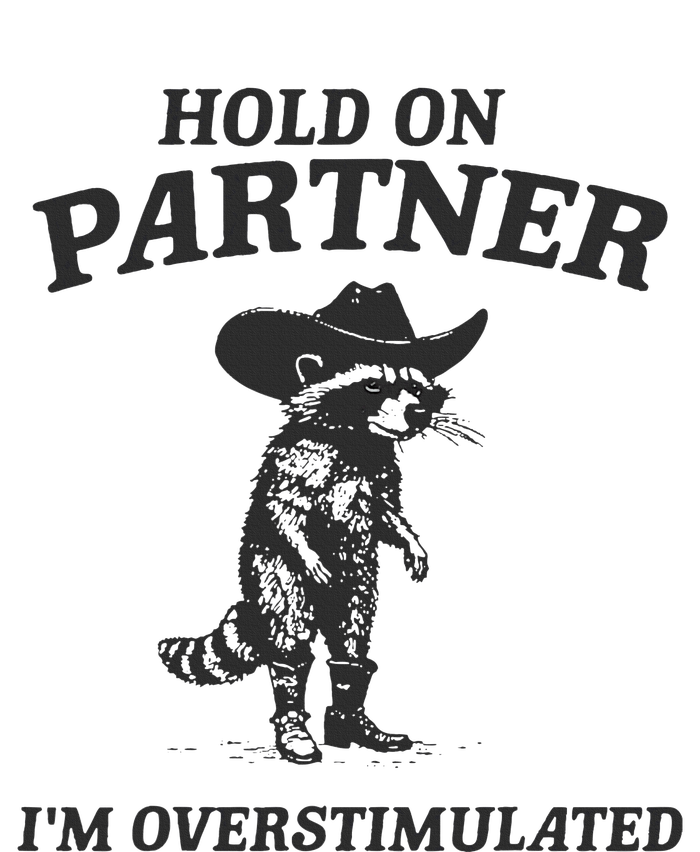 Hold On Partner IM Overstimulated Cowboy Raccoon Vintage Tall T-Shirt