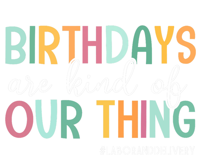 Birthdays Are Kind Of Our Thing Labor And Delivery Team Sustainable Beanie