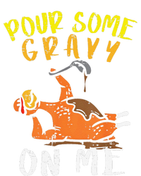 Pour Some Gravy On Me Funny Happy Turkey Day Thanksgiving T-Shirt