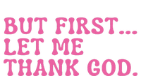 Faith First Let Me Thank God Christian Humor Tall Hoodie