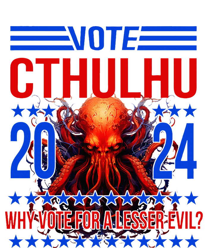 Cthulhu For President 2024 Why Vote For A Lesser Evil T-Shirt