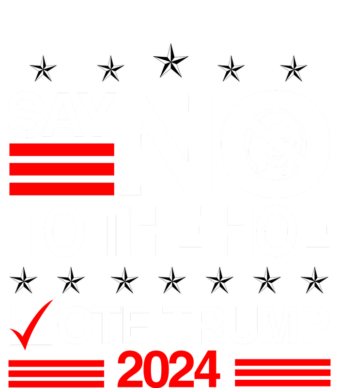 Say No To The Hoe Vote Trump 2024 Say No To The Kamala Trump T-Shirt