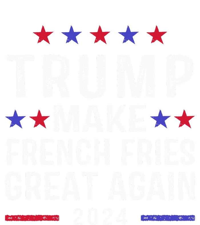 Make French Fries Great Again Trump 2024 French Fry T-Shirt