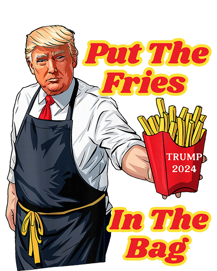 French Fries Trump Fast Food Put The Fries In The Bag 2024 T-Shirt