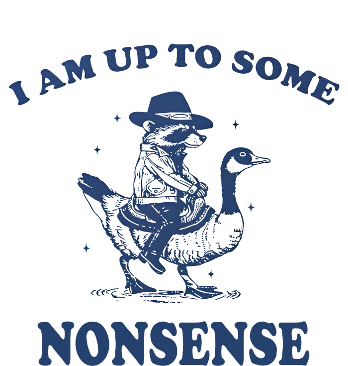 I Am Up To Some Nonsense Funny Goose Raccoon Sarcasm Saying Garment-Dyed Sweatshirt