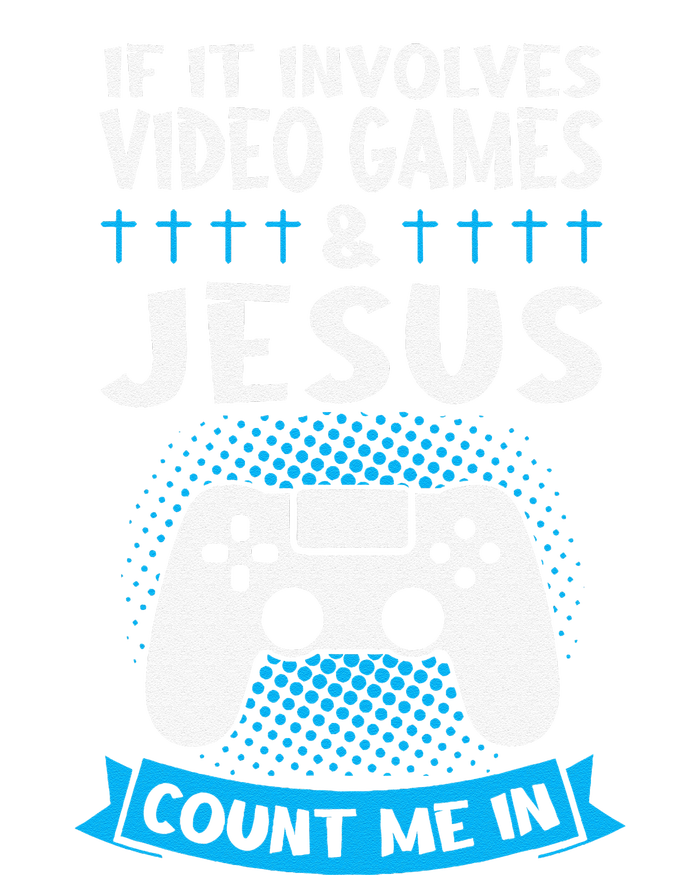 If It Involves Video Games & Jesus Count Me In Gaming T-Shirt