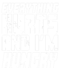 Everything Hurts And Im Hungry Funny T-Shirt