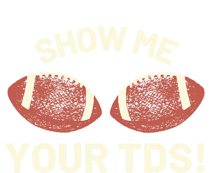 Show Me Your Tds Funny Fantasy Football Party Tie-Dye T-Shirt