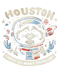 Houston I Have So Many Problems T-Shirt