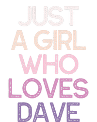 Just A Girl Who Loves Dave Name T-Shirt