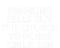 Smoking Kills But The Church Touches Children T-Shirt