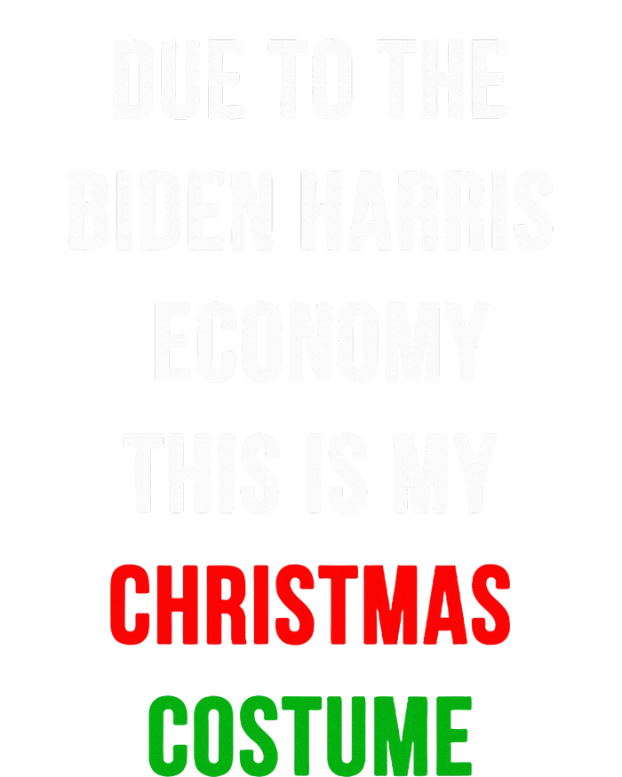 Due To The Biden Harris Economy This Is My Christmas Costume Poster