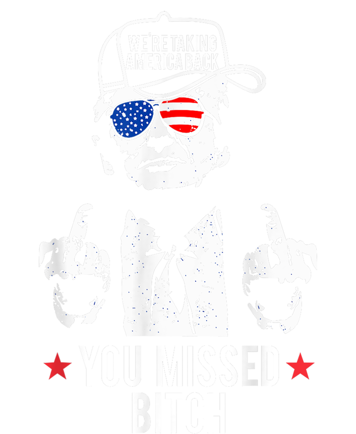 Trump Were Taking America Back You Missed Bitch T-Shirt