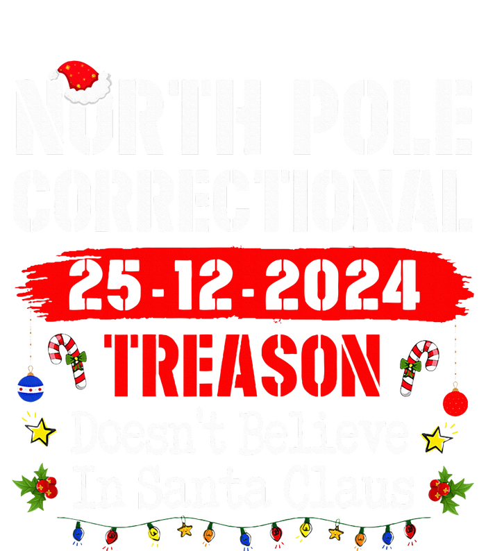 North Pole Correctional Treason DoesnT Believe Santa Claus T-Shirt