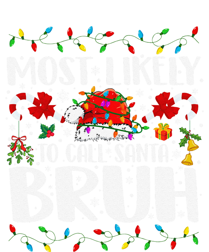 Most Likely To Call Santa Bruh Christmas Family Matching T-Shirt