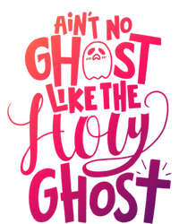 AinT No Ghost Like The Holy Ghost Funny Christian Gift Sweatshirt