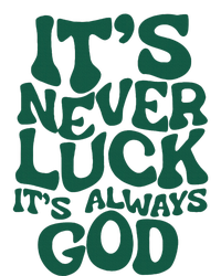 ItS Never Luck ItS Always God T-Shirt