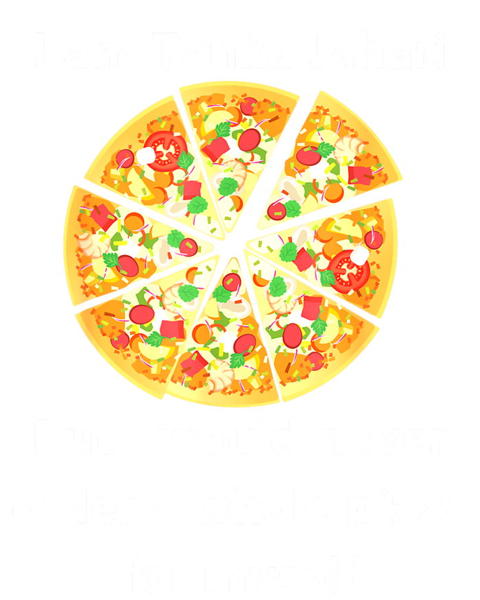 I Am Tanka Jahari Funny Pizza Lover Tall T-Shirt