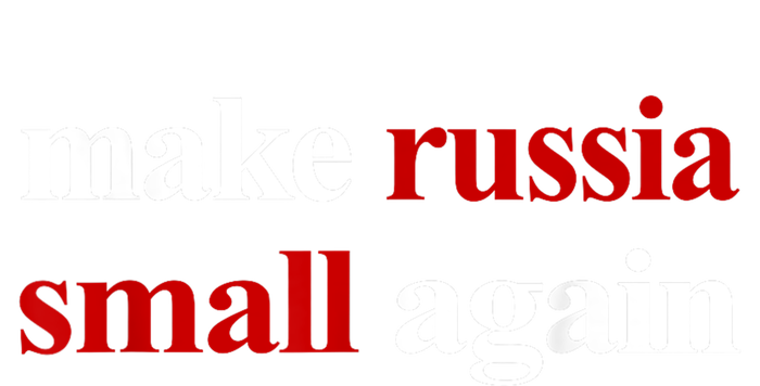 Make Russia Small Again Make Russia Small Again T-Shirt