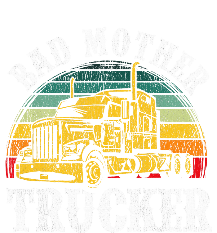 Bad Mother Trucker Gift Truck Driver Gag T-Shirt