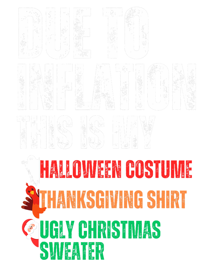 Due To Inflation This Is My Halloween Thanksgiving Christmas T-Shirt