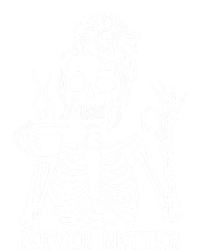 Messy Bun Ing Coffee Never Better Skeleton Gift T-Shirt