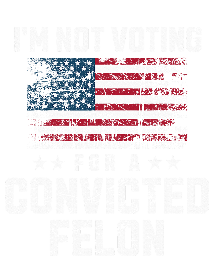 IM Not Voting For A Convicted Felon Pro Harris Democrat T-Shirt