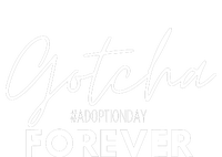 Gotcha Forever Family Adoption Day Foster Care Gotcha Day T-Shirt