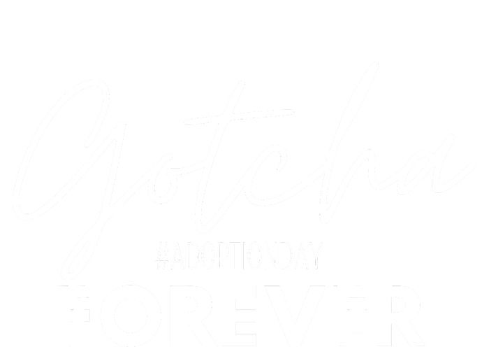 Gotcha Forever Family Adoption Day Foster Care Gotcha Day T-Shirt