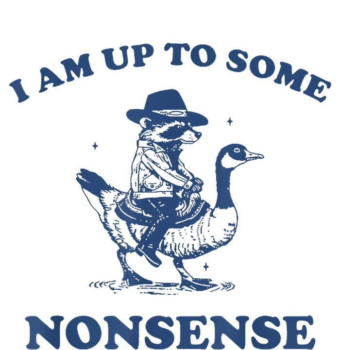 I Am Up To Some Nonsense Funny Goose Raccoon Sarcasm Saying Hoodie