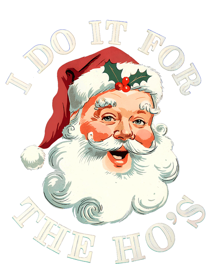 I Do It For The Hos Funny Inappropriate Christmas Santa Face T-Shirt