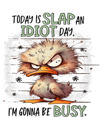 Today Is Slap An Idiot Day IM Gonna Be Busy T-Shirt